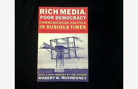 Rich Media, Poor Democracy.   - Communication Politics in Dubious Times.
