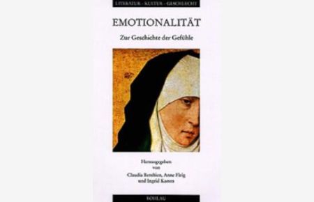 Emotionalität. Zur Geschichte der Gefühle von Claudia Benthien, Anne Fleig und Ingrid Kasten
