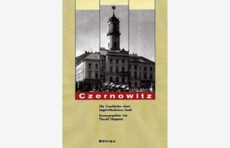 Czernowitz. Die Geschichte einer ungewöhnlichen Stadt [Gebundene Ausgabe] Harald Heppner (Autor)
