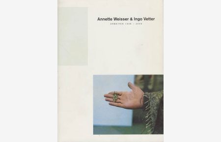 Annette Weisser & Ingo Vetter. Arbeiten 1996 - 2006.