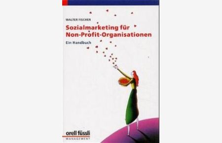 Sozialmarketing für Non-Profit-Organisationen. Ein Handbuch [Gebundene Ausgabe] Walter Fischer (Autor)