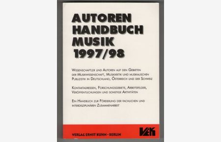 Autorenhandbuch Musik 1997/98 : Wissenschaftler und Autoren auf den Gebieten der Musikwissenschaft, Musikkritik und musikalischen Publizistik in Deutschland, Österreich und der Schweiz.