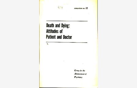 Death and dying: Attitudes of patient and doctor.   - Ed. by the Group for the advancement of psychiatry. symposium vol. 5, no. 11.