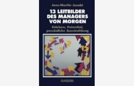 13 [Dreizehn] Leitbilder des Managers von morgen : Stärken, Potential, persönliche Ausstrahlung.   - Mit 13 Bildern von Karsten Schmidt