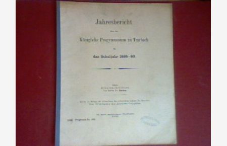 Trarbach - Schulnachrichten. - in : Jahresbericht über das Königliche Progymnasium zu Trarbach für das Schuljahr 1888 - 89 (Progr. Nr. 433).