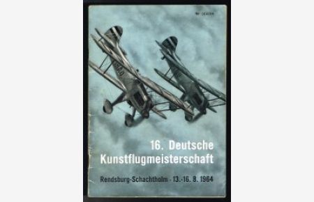 16. Deutsche Kunstflug-Meisterschaft: 13. -16. August 1964, Flugplatz Rendsburg-Schachtholm. -
