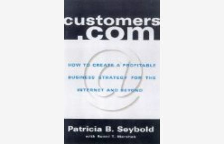 Customers. com: How to Create a Profitable Business Strategy for the Internet and Beyond