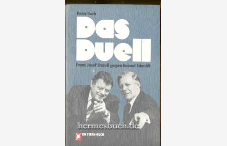 Das Duell.   - Franz Josef Strauß gegen Helmut Schmidt.