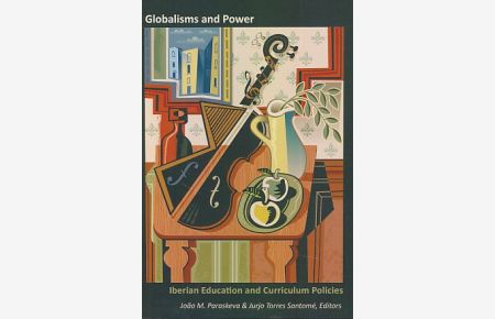 Globalisms and power. Iberian education and curriculum policies.   - Global studies in education Vol. 14.