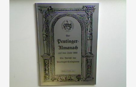 Peutinger-Almanach auf das Jahr 1992 - Organisation, Ziele, Geschichte und Veranstaltungen des Peutinger-Collegiums 1987 bis 1992 - Fortsetzung der Annales Decenniales 1987 bis 1992.