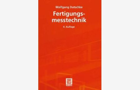 Fertigungsmesstechnik: Praxisorientierte Grundlagen, moderne Messverfahren von Claus P. Keferstein (Autor), Wolfgang Dutschke (Autor)