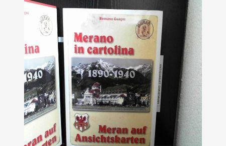 Merano in cartolina - Meran auf Ansichtskarten 1890 - 1940.
