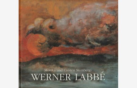 Werner Labbé. Monographie, Werkverzeichnis, Ausstellungskatalog.