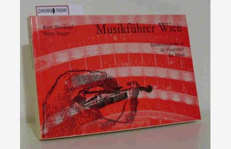 Musikführer Wien  - Entdeckungsreise in d. Hauptstadt d. Musik / Kurt Blaukopf   Herta Singer. Zeichn.: Bruno Tschumper. Photos: Herbert Maeder