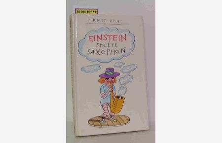 Einstein spielte Saxophon  - mehr oder weniger satirische Geschichten / Ernst Röhl. [Ill. von Thomas Schleusing]
