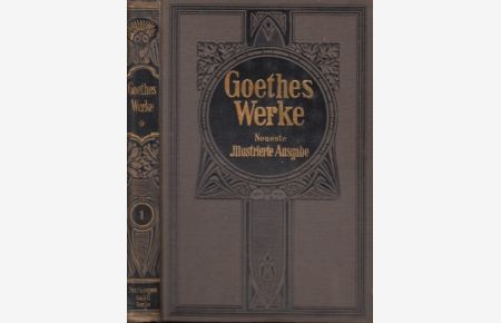 Gothes Meister-Werke - Neuste illustrierte Ausgabe in zwei Bänden: erster Band