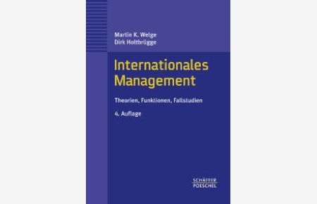 Internationales Management. Theorien, Funktionen, Fallstudien (Gebundene Ausgabe) von Dirk Holtbrügge Martin K. Welge