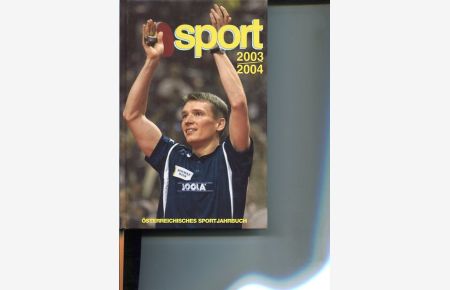 Sport 2003/2004. Österreichisches Sportjahrbuch.   - Hrsg. von der Österreichischen Bundes-Sportorganisation BSO.