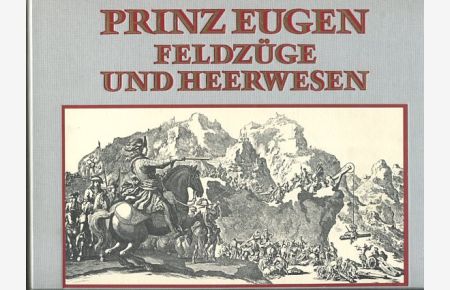 Prinz Eugen - Feldzüge und Heerwesen.