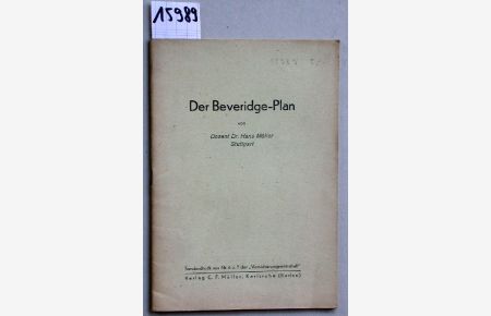 Der Beveridge-Plan. Sonderdruck aus Nr. 6 und 7 der Versicherungswirtschaft .