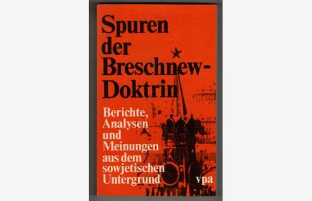 Spuren der Breschnew-Doktrin : Berichte, Analysen u. Meinungen aus d. sowjet. Untergrund.