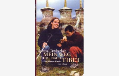 Mein Weg führt nach Tibet. Die blinden Kinder von Lhasa.
