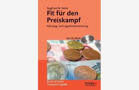 Fit für den Preiskampf: Fahrzeug- und Lagerkostenrechnung. Mit CD-ROM [Gebundene Ausgabe] Siegfried W. Kerler (Autor)