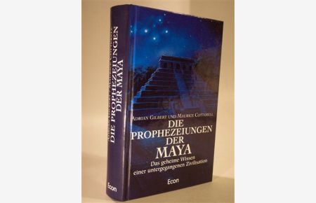 Die Prophezeiungen der Maya. Das geheime Wissen einer untergegangenen Zivilisation