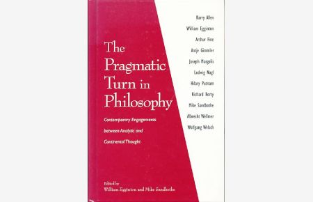 The Pragmatic Turn in Philosophy. Contemporary Engagements Between Analytic and Continental Thought.