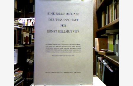 Eine Freundesgabe der Wissenschaft für Ernst Hellmut Vits.   - Zur Vollendung seines 60. Lebensjahres am 19. September 1963.