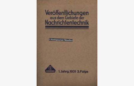 Veröffentlichungen aus dem Gebiete der Nachrichtentechnik. 1. Jahrgang 3. Folge 1931.