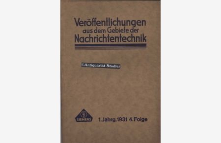 Veröffentlichungen aus dem Gebiete der Nachrichtentechnik. 1. Jahrgang 4. Folge 1931.