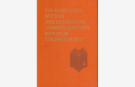 Die schönster Bücher der Deutschen Demokratischen Republik 1972.   - Hrsg. vom Börsenverein der Deutschen Buchhändler zu Leipzig.