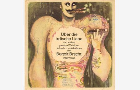 Über die irdische Liebe und andere gewisse Welträtsel in Liedern und Balladen von Bertolt Brecht.