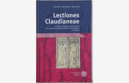 Lectiones Claudianeae. Studien zu Poetik und Funktion der politisch-zeitgeschichtlichen Dichtungen Claudians.