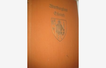 Wartburgstadt Eisenach  - Monographien deutscher Städte Band XXXII