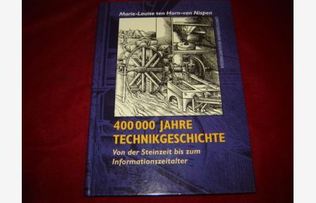 400 000 Jahre Technikgeschichte.   - Von der Steinzeit bis zum Informationszeitalter.