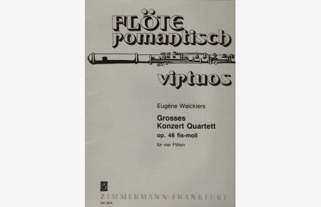 Grosses Konzert-Quartett op. 46 fis-moll für vier Flöten. (Henner Eppel) Flöte romantisch virtuos. [Stimmen] (ZM 2606)