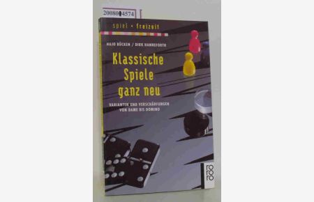 Klassische Spiele ganz neu  - Varianten und Verschärfungen von Dame bis Domino / Hajo Bücken   Dirk Hanneforth. [Zeichn.: Harald Schmuck]