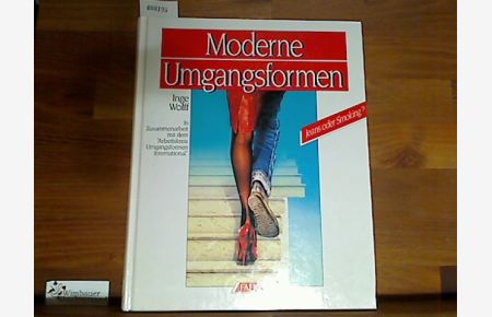 Moderne Umgangsformen : Jeans oder Smoking?.   - Inge Wolff. In Zusammenarbeit mit dem Arbeitskreis Umgangsformen International. [Zeichn.: Christine Fellner]