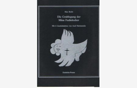 Die Grablegung der Mina Fuchslocher. Mit 6 Linolschnitten von Axel Hertenstein.