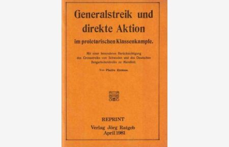 Generalstreik und direkte Aktion im proletarischen Klassenkampfe. Mit einer besonderen Berücksichtigung des Grossstreiks von Schweden und des Deutschen Bergarbeiterstreiks zu Mansfeld.