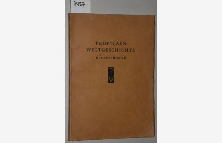 Propyläen-Weltgeschichte. Alphabetisches Gesamt-Register. Gesamt-Inhaltsverzeichnis aller zehn Bände. Literaturnachweis