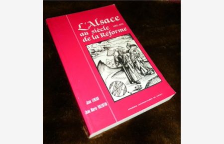 L'Alsace au siècle de la Réforme 1482-1621-Textes et Documents
