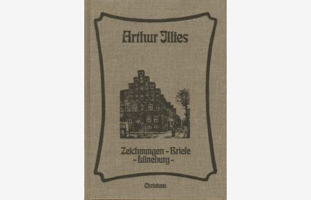 Arthur Illies. Briefe, Zeichnungen, Lüneburg.