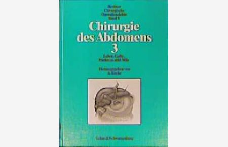 Chirurgische Operationslehre, 14 Bde. , Bd. 5, Chirurgie des Abdomens von Burghard Breitner (Autor), Franz Gschnitzer (Autor), Ernst Kern (Autor), Albrecht Encke (Autor)
