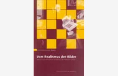 Vom Realismus der Bilder. Interdisziplinäre Forschungen zur Syntax bildlicher Darstellungsformen von Klaus Sachs-Hombach (Autor), Klaus Rehkämper (Autor)