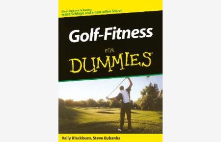 Golf-Fitness für Dummies. Einen leichten Schwung, weite Schläge und einen tollen Score (Fur Dummies) von Kelly Blackburn (Autor), Steve Eubanks (Autor)
