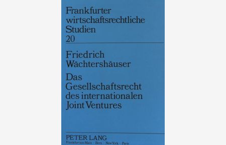 Das Gesellschaftsrecht des internationalen Joint-ventures.   - Frankfurter wirtschaftsrechtliche Studien ; Bd. 20