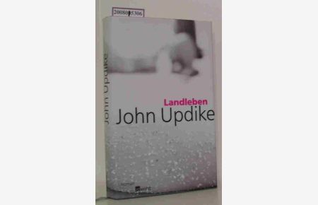 Landleben  - Roman / John Updike. Dt. von Susanne Höbel und Helmut Frielinghaus
